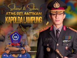 PPDI Prov Lampung’ Ucapkan Selamat Inspektur Jenderal Polisi Helfi Assegaf Resmi Dilantik Sebagai Kapolda Lampung